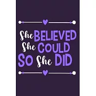She Believed She Could So She Did: Blank Lined Notebook Journal: Motivational Inspirational Quote Gifts For Sister Mom