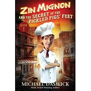 ZIN MIGNON and the SECRET of the PICKLED PIGS&rsquo;&rsquo; FEET