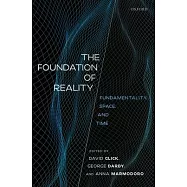 The Foundation of Reality: Fundamentality, Space, and Time
