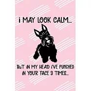 I May Look Calm But In My Head I&rsquo;&rsquo;ve Punched In Your Face 3 Times Notebook Journal: 110 Blank Lined Papers - 6x9