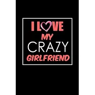 I love my crazy girlfriend: 110 Game Sheets - 660 Tic-Tac-Toe Blank Games - Soft Cover Book for Kids for Traveling