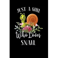 Just a Girl Who Loves Snail: Perfect Snail Lover Gift For Girl. Cute Notebook for Snail Lover. Gift it to your Sister