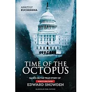 Time of the Octopus: Based on the true story of whistleblower Edward Snowden