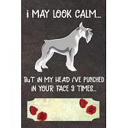 I May Look Calm But In My Head I&rsquo;&rsquo;ve Punched In Your Face 3 Times Notebook Journal: 110 Blank Lined Papers - 6x9