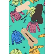 My Ugly Sweater Dick Journal: Funny Naughty Christmas Gift or Just Because