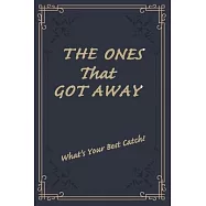 The Ones That Got Away: 6x9 120 Page Journal For Writting Down Your Best Catch, diary, notebook, Journal retro design.