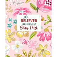 She Believed She Could So She Did: Inspirational and Creative Notebook - Composition Book Journal - Cute gift for Women