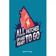 All Patched Up And Ready To Go: Notebook, Diary or Journal Gift with a Statement for Stent, Bypass or Open Heart