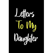 Letters to my Daughter Keepsake Notebook: : Mother to Daughter Notebook, Father to Daughter Journal: Awesome Novelty