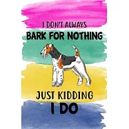 I Don&rsquo;&rsquo;t Always Bark For Nothing Just Kidding I Do: Wire Fox Terrier Puppy Dog 2020 2021 Monthly Weekly Planner
