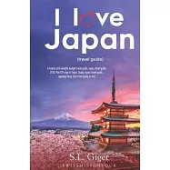 I love Japan (travel guide): A helpful and valuable budget travel guide. Japan travel guide 2018. Plan DIY trips in Tokyo, Osaka, Kyoto travel guid