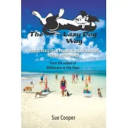 The Lazy Dog Way: How to Build Your Business, Brand, and Life Putting People First