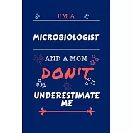 I&rsquo;&rsquo;m A Microbiologist And A Mom Don&rsquo;&rsquo;t Underestimate Me: Perfect Gag Gift For A Microbiologist Who Happens To Be A Mom