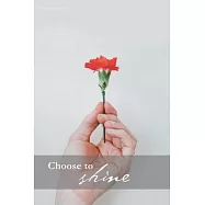 Choose to shine 10: Creative Art Notebook - Dot grid journal / bullet journal / dotted diary - Large: 6 x 9 inches (A5