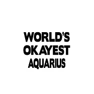World&rsquo;&rsquo;s Okayest Aquarius: Cool Aquarius Notebook, Journal Gift, Diary, Doodle Gift or Notebook - 6 x 9 Compact Size