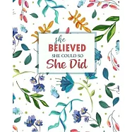 She Believed She Could So She Did: Lined Journal, Diary, Notebook - Watercolor Flowers, 7.5 x 9.25 - Empty Journals to