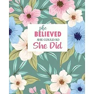 She Believed She Could So She Did: Journal for Inspirational Quotes, 7.5 x 9.25 - Cute Cover, Lined Notebook