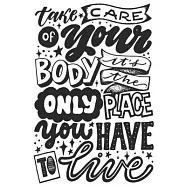 Take Care Of Your Body, It&rsquo;&rsquo;s The Only Place You Have To Live: Self Care & Wellness Journal Gift for Woman Motivational