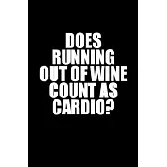 Does running out of wine count as cardio?: 110 Game Sheets - 660 Tic-Tac-Toe Blank Games - Soft Cover Book for Kids for