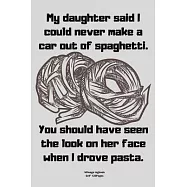 My daughter said I could never make a car out of spaghetti.: Mileage logbook tracking journal for men women driver car