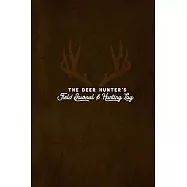 The Deer Hunter&rsquo;&rsquo;s Field Journal & Hunting Log
