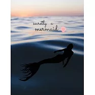 Secretly A Mermaid: Large Composition Notebook, Lined Notebook, (8.5x11, 150 pgs); Inspirational Quote Notebook