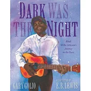 Dark Was the Night: Blind Willie Johnson’’s Journey to the Stars