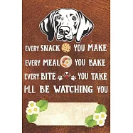I&rsquo;&rsquo;ll Be Watching You Notebook Journal: 110 Blank Lined Papers - 6x9 Personalized Customized Weimaraner Notebook