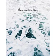 The Ocean Is Calling: Ocean Journal Notebook (8x10 in. Lined Composition Notebook 125 pgs) Back to School Composition
