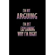 I&rsquo;&rsquo;m not Arguing I&rsquo;&rsquo;m just Explaining why I&rsquo;&rsquo;m right!: Food Journal - Track your Meals - Eat clean and fit - Breakfast