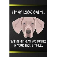 I May Look Calm But In My Head I&rsquo;&rsquo;ve Punched In Your Face 3 Times Notebook Journal: 110 Blank Lined Papers - 6x9