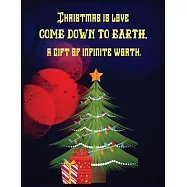 Christmas is love come down to earth a gift of infinity worth: Best Christmas lined journal notebook > 8.5x11 size,100