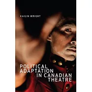Political Adaptation in Canadian Theatre