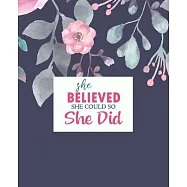 She Believed She Could So She Did: Lined Journal to Write In, Notebook Gift for Her - Blank Book, Diary - Flower Design