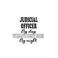Judicial Officer By Day World&rsquo;&rsquo;s Best Mom By Night: Personal Judicial Officer Notebook, Journal Gift, Diary, Doodle