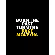Burn The Past Turn The Page Move On: lined professional notebook/Journal. Best gifts for women under 10 dollars