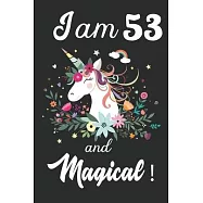 I am 53 and Magical: Cute Unicorn Journal and Happy Birthday Notebook/Diary, Cute Unicorn Birthday Gift for 53