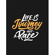 Life Is Journey Not A Race: Self Care & Wellness Journal Gift for Woman Motivational Quotes 8.5 x 11 Inches 102 Pages