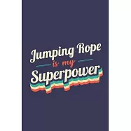 Jumping Rope Is My Superpower: A 6x9 Inch Softcover Diary Notebook With 110 Blank Lined Pages. Funny Vintage Jumping