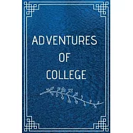 Adventure of College: Perfect Gift For Adventure Lover (100 Pages, Blank Notebook, 6 x 9) (Cool Notebooks) Paperback