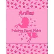 Anika Rainbow Sweet Pickle: Personalized Draw & Write Book with Her Unicorn Name - Word/Vocabulary List Included for