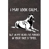 I May Look Calm But In My Head I&rsquo;&rsquo;ve Punched In Your Face 3 Times: Belgian Malinois Puppy Dog 2020 2021 Monthly Weekly