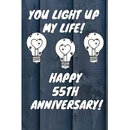 You Light Up My Life Happy 55th Anniversary: 55 Year Old Anniversary Gift Journal / Notebook / Diary / Unique Greeting