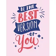 Be The Best Version Of You: Self Care & Wellness Journal Gift for Woman Motivational Quotes 8.5 x 11 Inches 102 Pages
