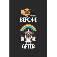 Before After: Funny Coffee Saying Caffeine Lover Dog Pug Pun Notebook 6x9 Inches 120 dotted pages for notes, drawings