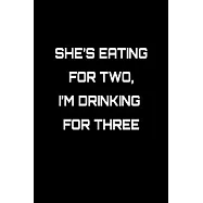 She’’s eating for two, I’’m drinking for three: 110 Game Sheets - 660 Tic-Tac-Toe Blank Games - Soft Cover Book for