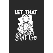 Let that Sht goo Zen Notebook: Notebook / 6x9 Zoll / 120 dotted Pages