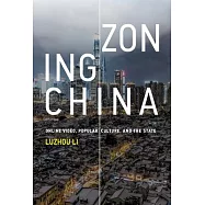 Zoning China: Online Video, Popular Culture, and the State