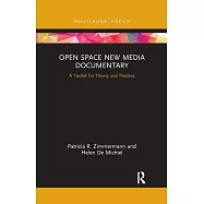 Open Space New Media Documentary: A Toolkit for Theory and Practice