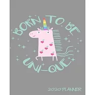 Born To Be Uni-Que 2020 Planner: Large 8"x 10" Daily and Monthly Agenda Planner and Organizer - 1-Page-a-Day to Plan